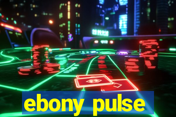 ebony pulse